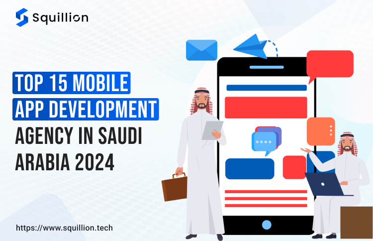 Top 15 Mobile App Development Agencies in Saudi Arabia, 2024